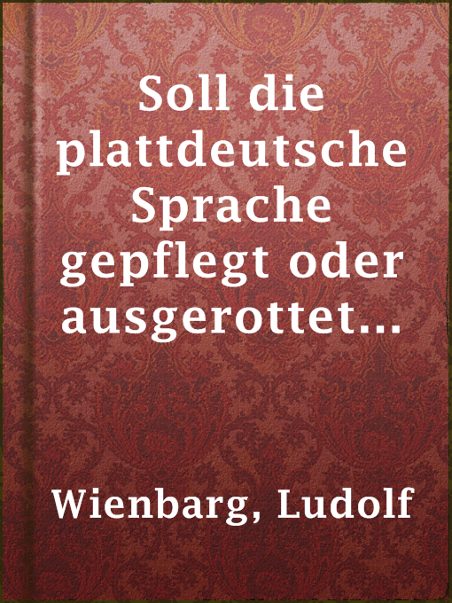 Title details for Soll die plattdeutsche Sprache gepflegt oder ausgerottet werden? by Ludolf Wienbarg - Available